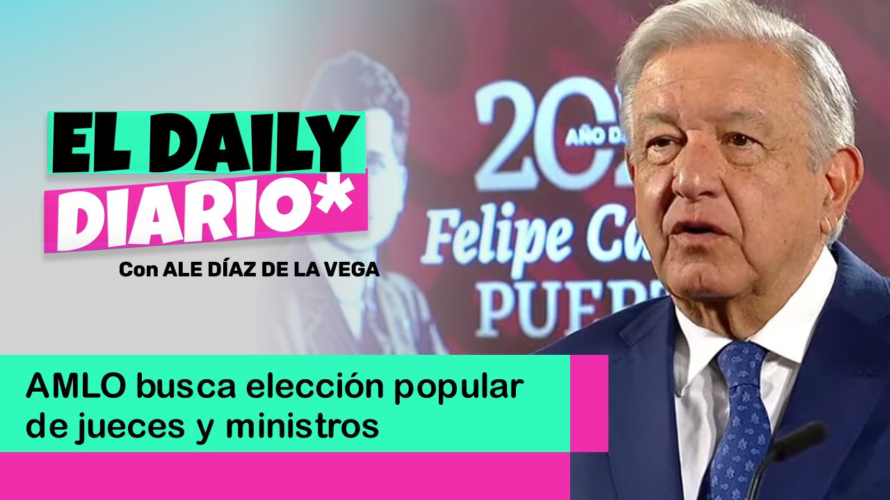 Lee más sobre el artículo AMLO busca elección popular de jueces y ministros