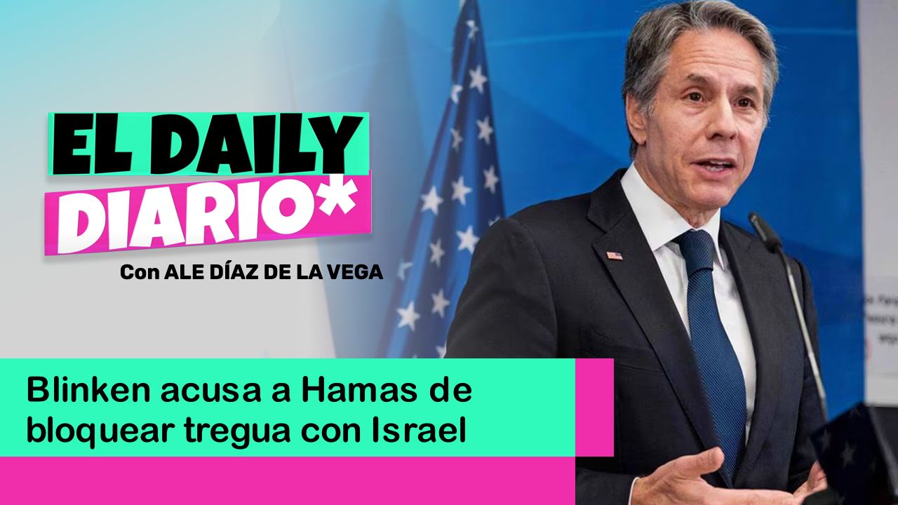 Lee más sobre el artículo Blinken acusa a Hamas de bloquear tregua con Israel