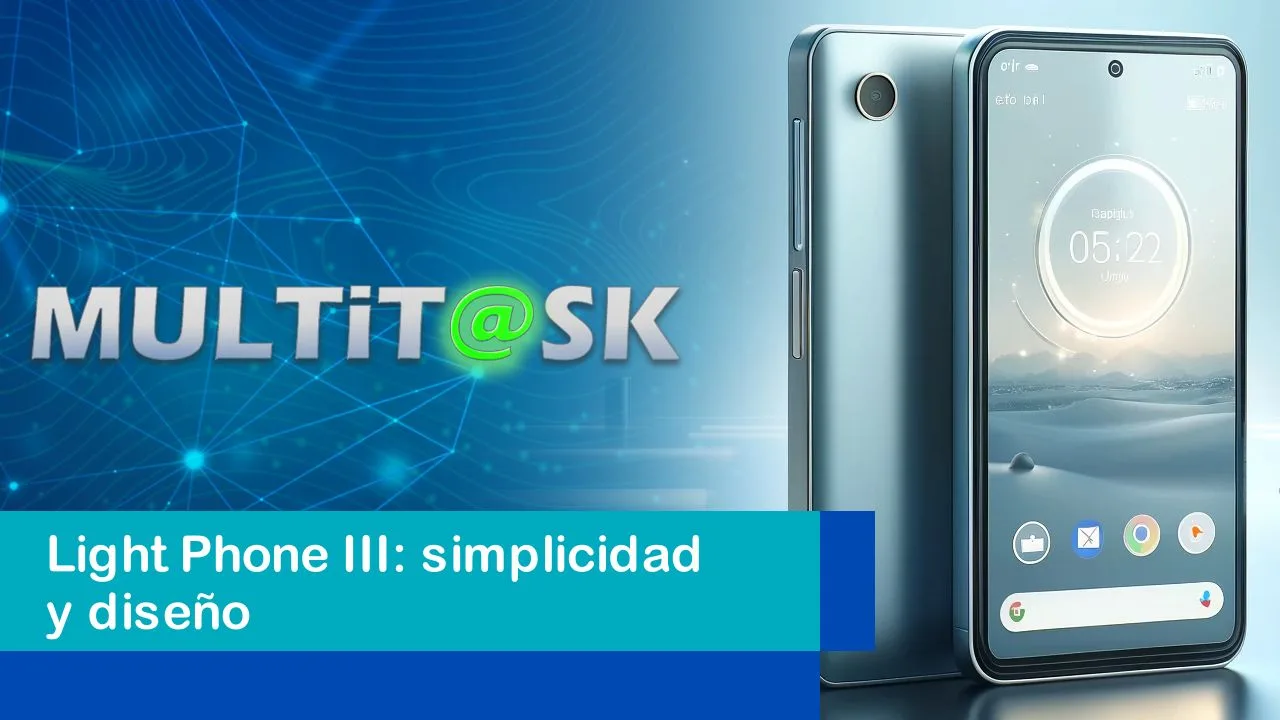 Lee más sobre el artículo Light Phone III: simplicidad y diseño