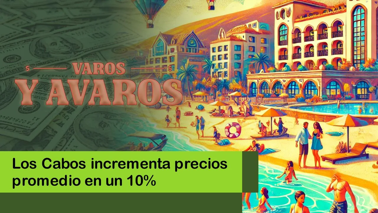 Lee más sobre el artículo Los Cabos incrementa precios promedio en un 10%