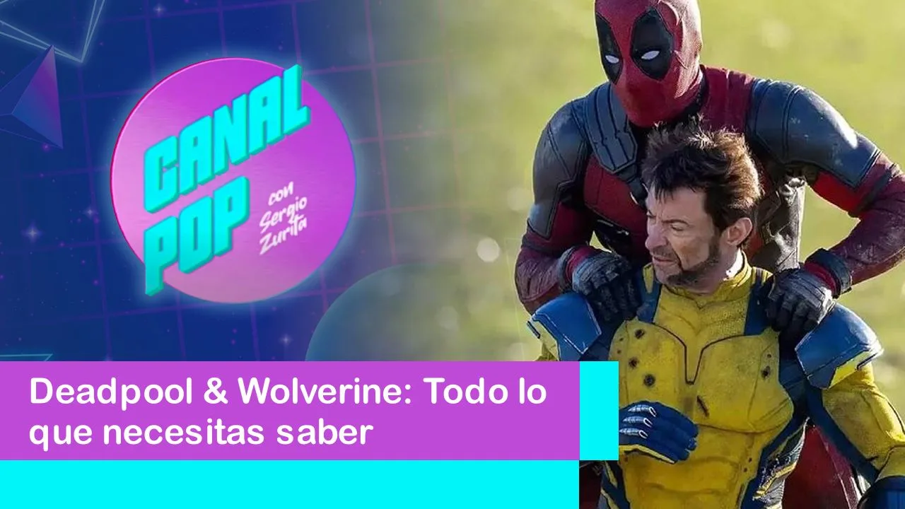 Lee más sobre el artículo Deadpool & Wolverine: Todo lo que necesitas saber