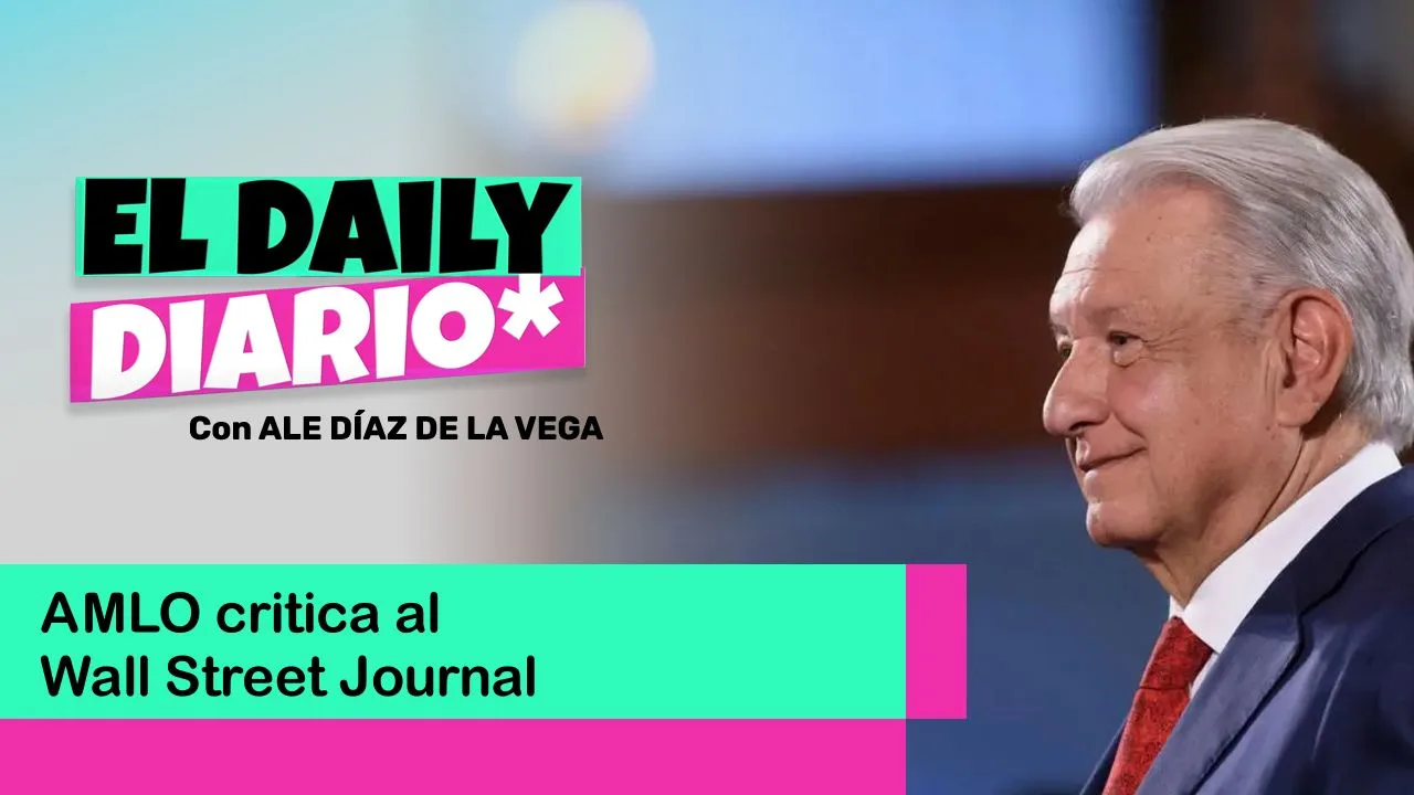Lee más sobre el artículo AMLO critica al Wall Street Journal