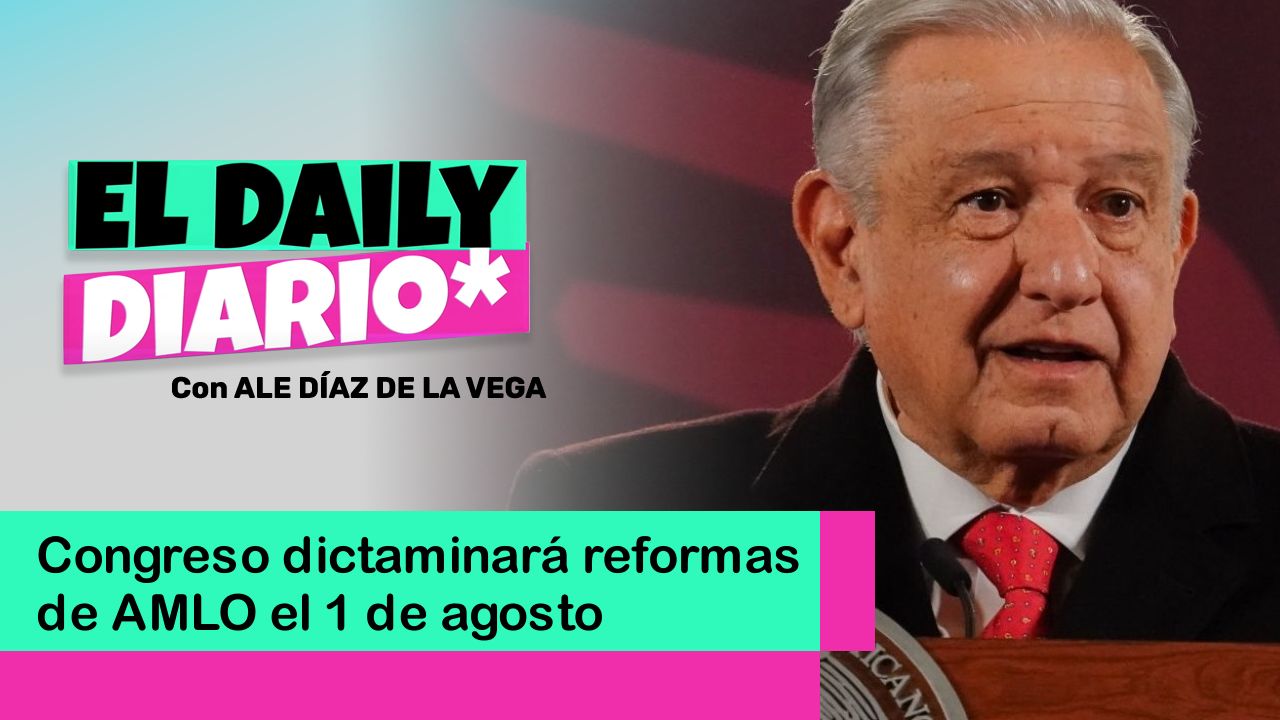 Lee más sobre el artículo Congreso dictaminará reformas de AMLO el 1 de agosto