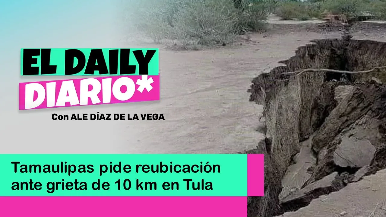 Lee más sobre el artículo Tamaulipas pide reubicación ante grieta de 10 km en Tula