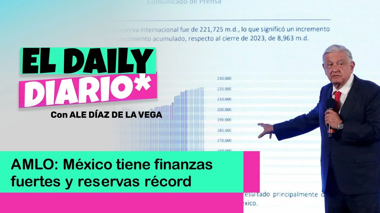 Lee más sobre el artículo AMLO: México tiene finanzas fuertes y reservas récord