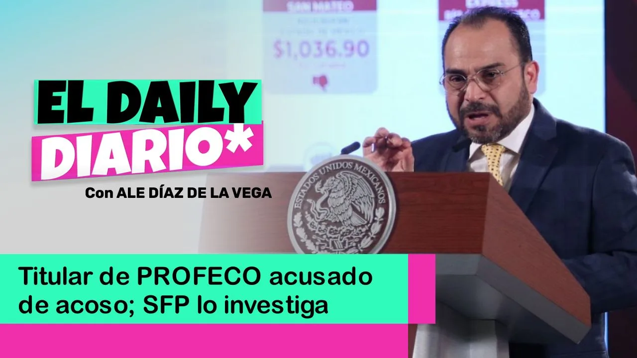 Lee más sobre el artículo Titular de PROFECO acusado de acoso; SFP lo investiga