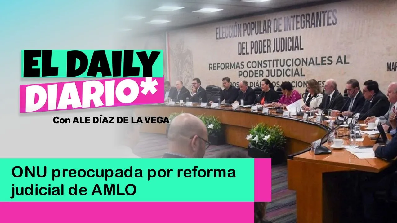 Lee más sobre el artículo ONU preocupada por reforma judicial de AMLO