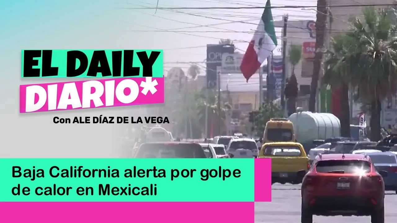 Lee más sobre el artículo Baja California alerta por golpe de calor en Mexicali
