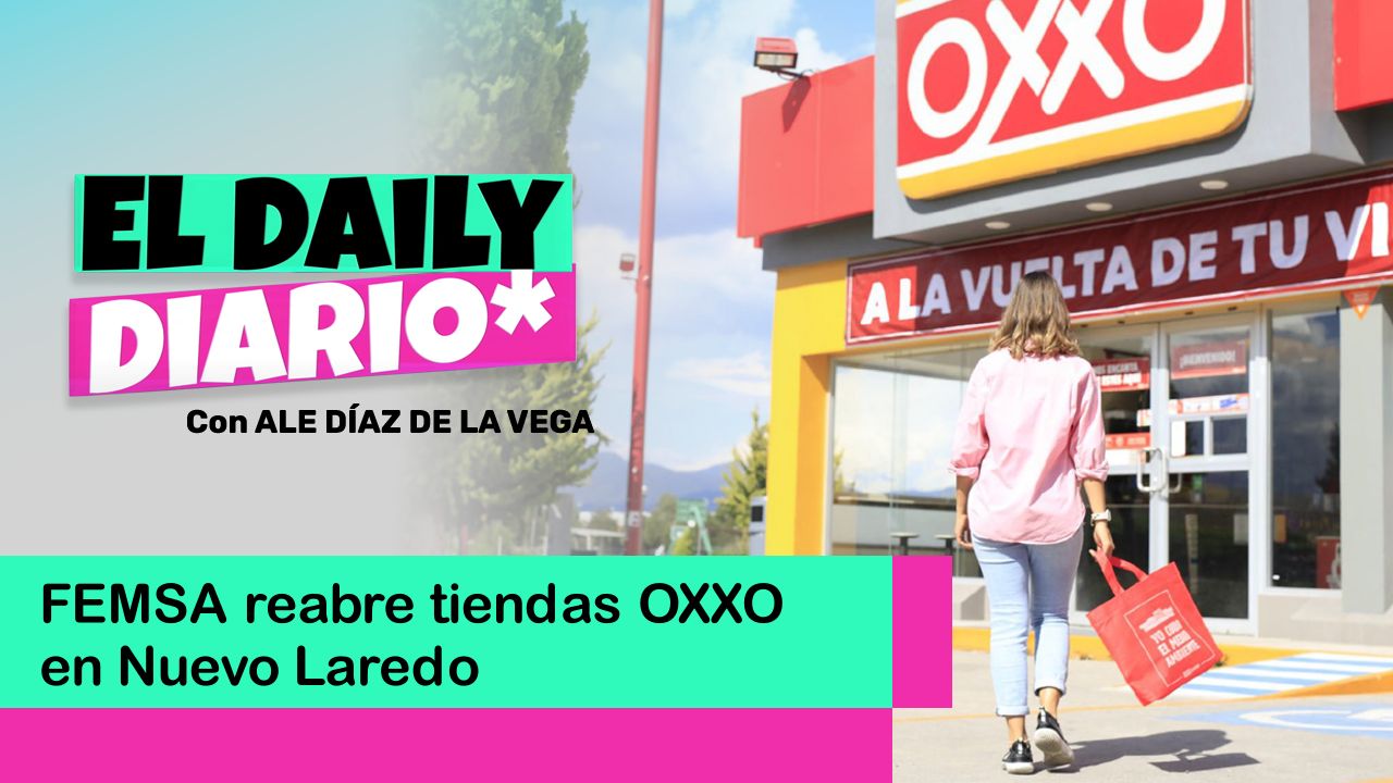 Lee más sobre el artículo FEMSA reabre tiendas OXXO en Nuevo Laredo