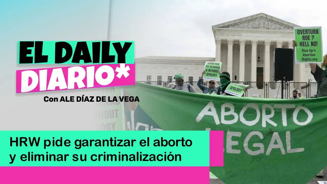 Lee más sobre el artículo HRW pide garantizar el aborto y eliminar su criminalización