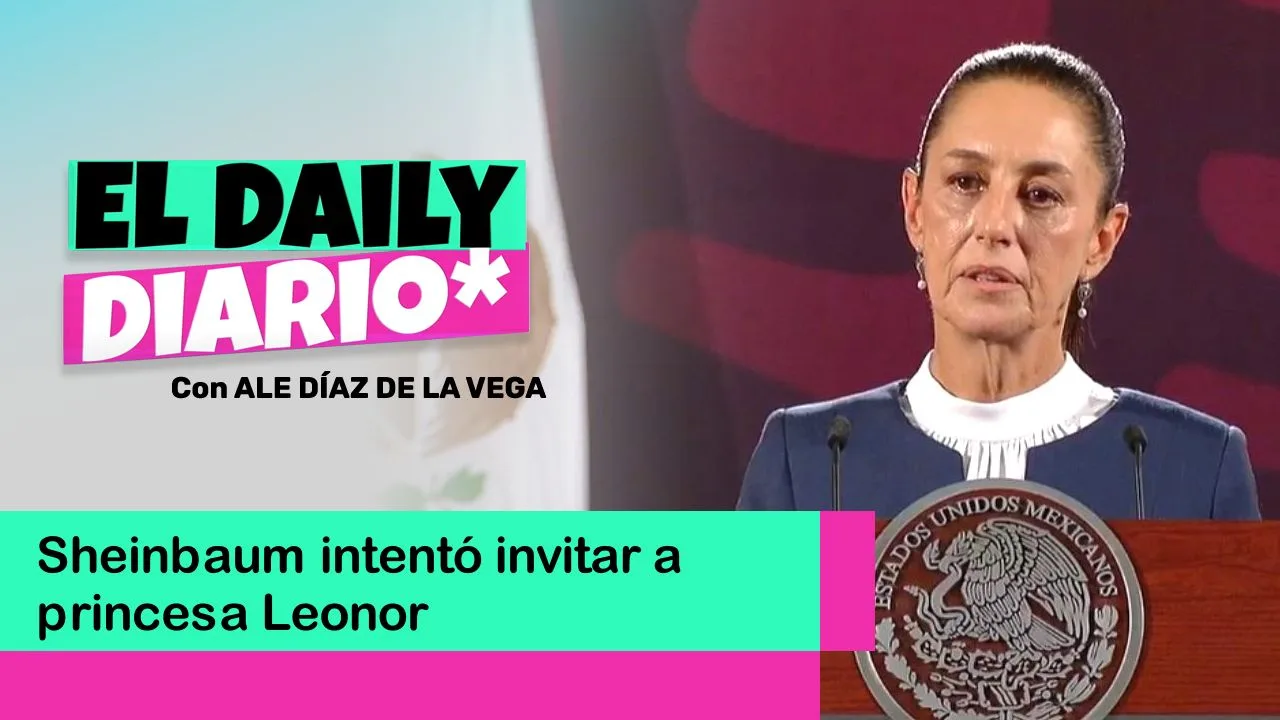 Lee más sobre el artículo Sheinbaum intentó invitar a princesa Leonor