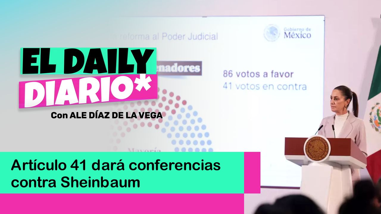 Lee más sobre el artículo Artículo 41 dará conferencias contra Sheinbaum