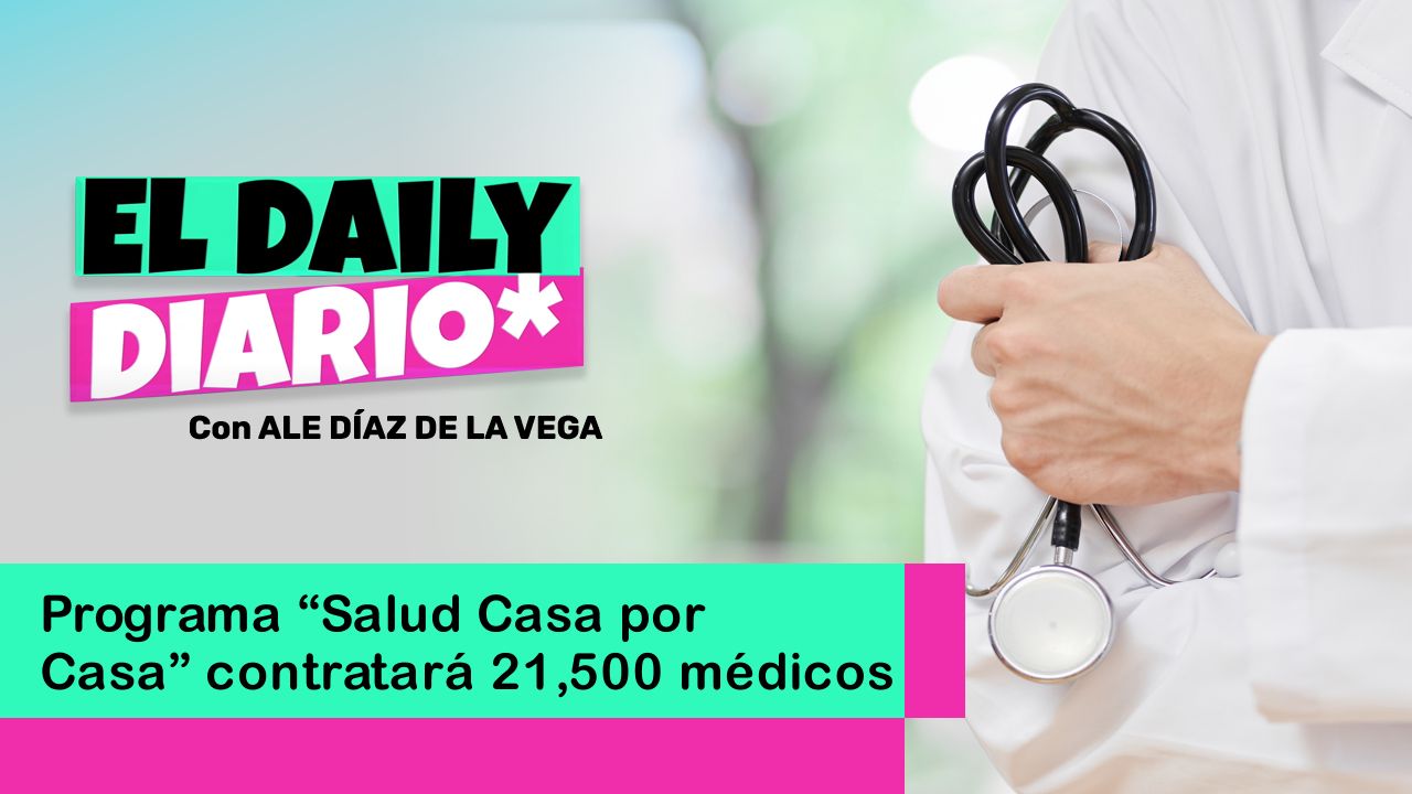 Lee más sobre el artículo Programa “Salud Casa por Casa” contratará 21,500 médicos