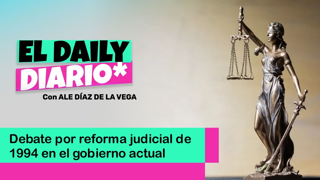 Lee más sobre el artículo Debate por reforma judicial de 1994 en el gobierno actual