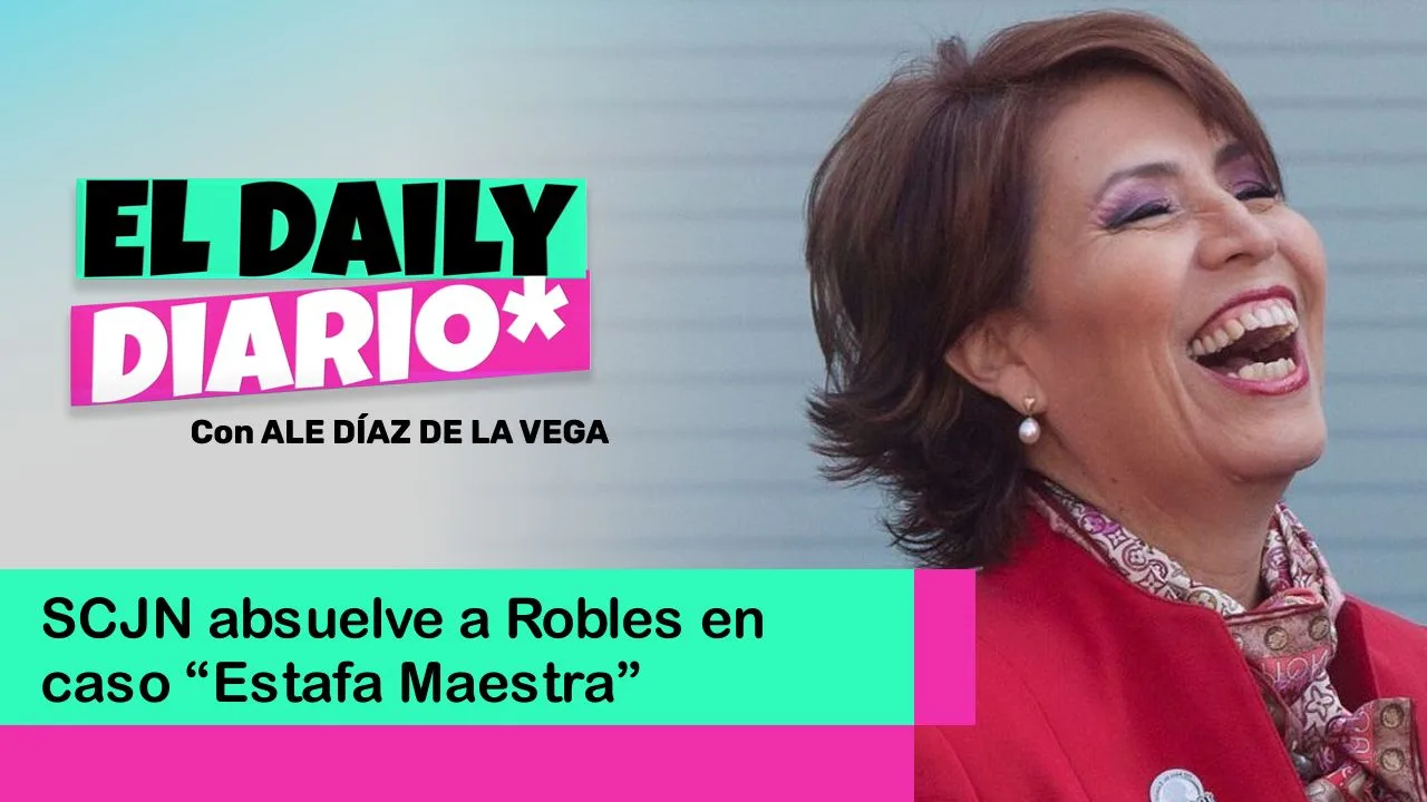 Lee más sobre el artículo SCJN absuelve a Robles en caso “Estafa Maestra”