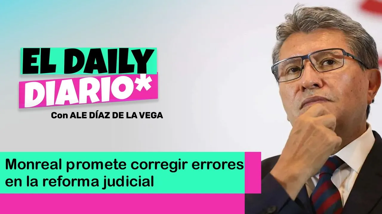 Lee más sobre el artículo Monreal promete corregir errores en la reforma judicial