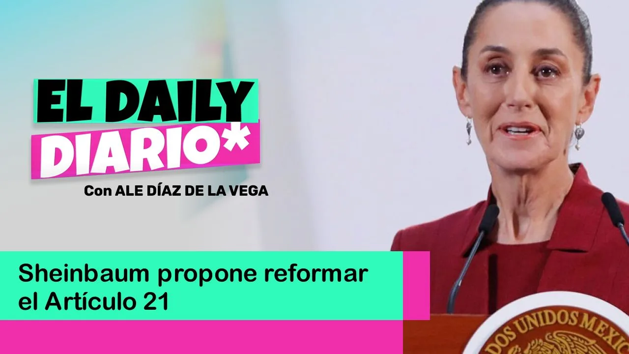 Lee más sobre el artículo Sheinbaum propone reformar el Artículo 21