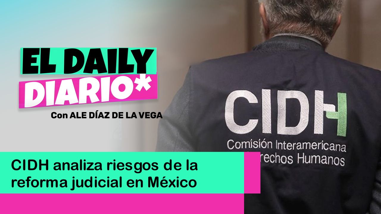 Lee más sobre el artículo CIDH analiza riesgos de la reforma judicial en México