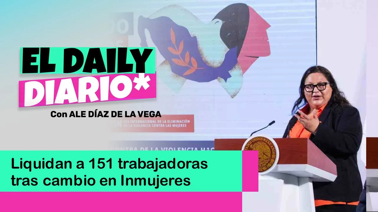 Lee más sobre el artículo Liquidan a 151 trabajadoras tras cambio en Inmujeres