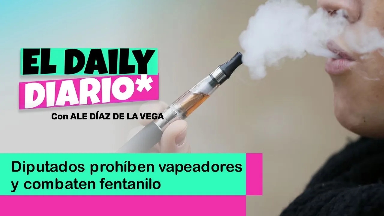Lee más sobre el artículo Diputados prohíben vapeadores y combaten fentanilo