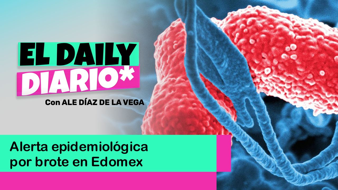 Lee más sobre el artículo Alerta epidemiológica por brote en Edomex