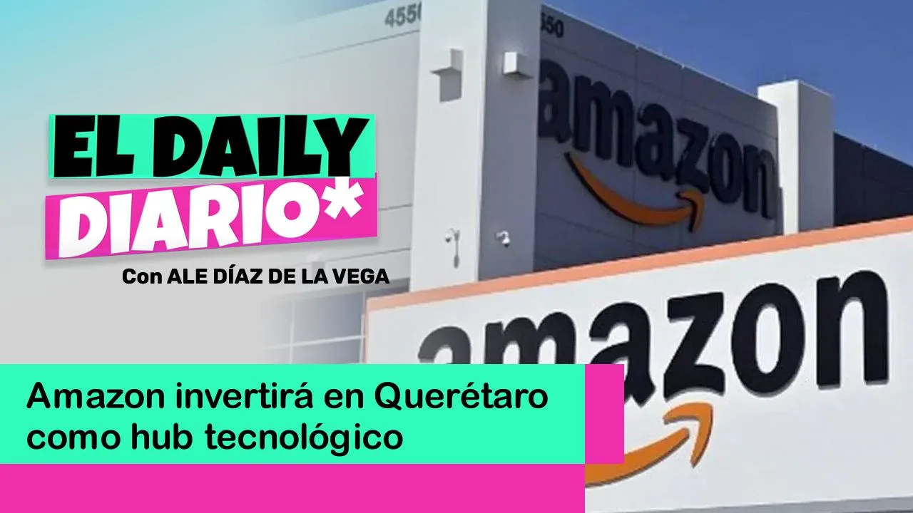 Lee más sobre el artículo Amazon invertirá en Querétaro como hub tecnológico