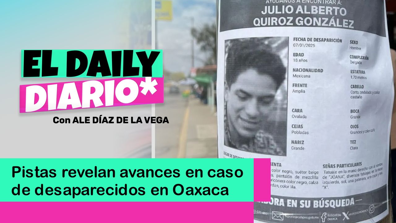 Lee más sobre el artículo Pistas revelan avances en caso de desaparecidos en Oaxaca