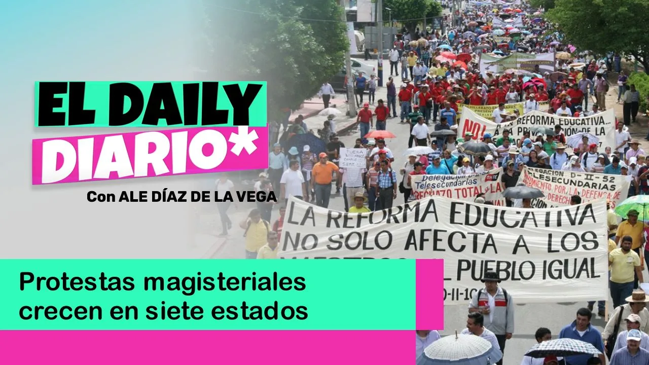 Lee más sobre el artículo Protestas magisteriales crecen en siete estados