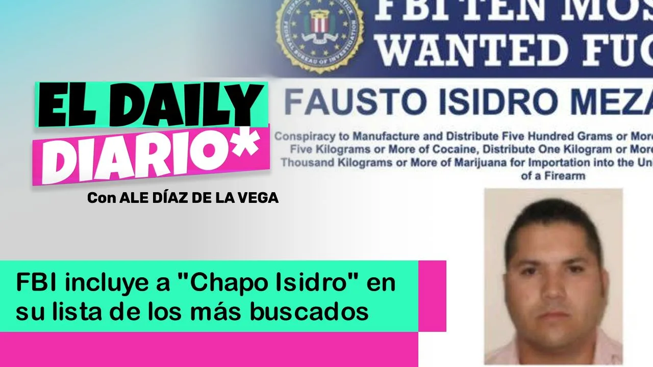 Lee más sobre el artículo FBI incluye a “Chapo Isidro” en su lista de los más buscados