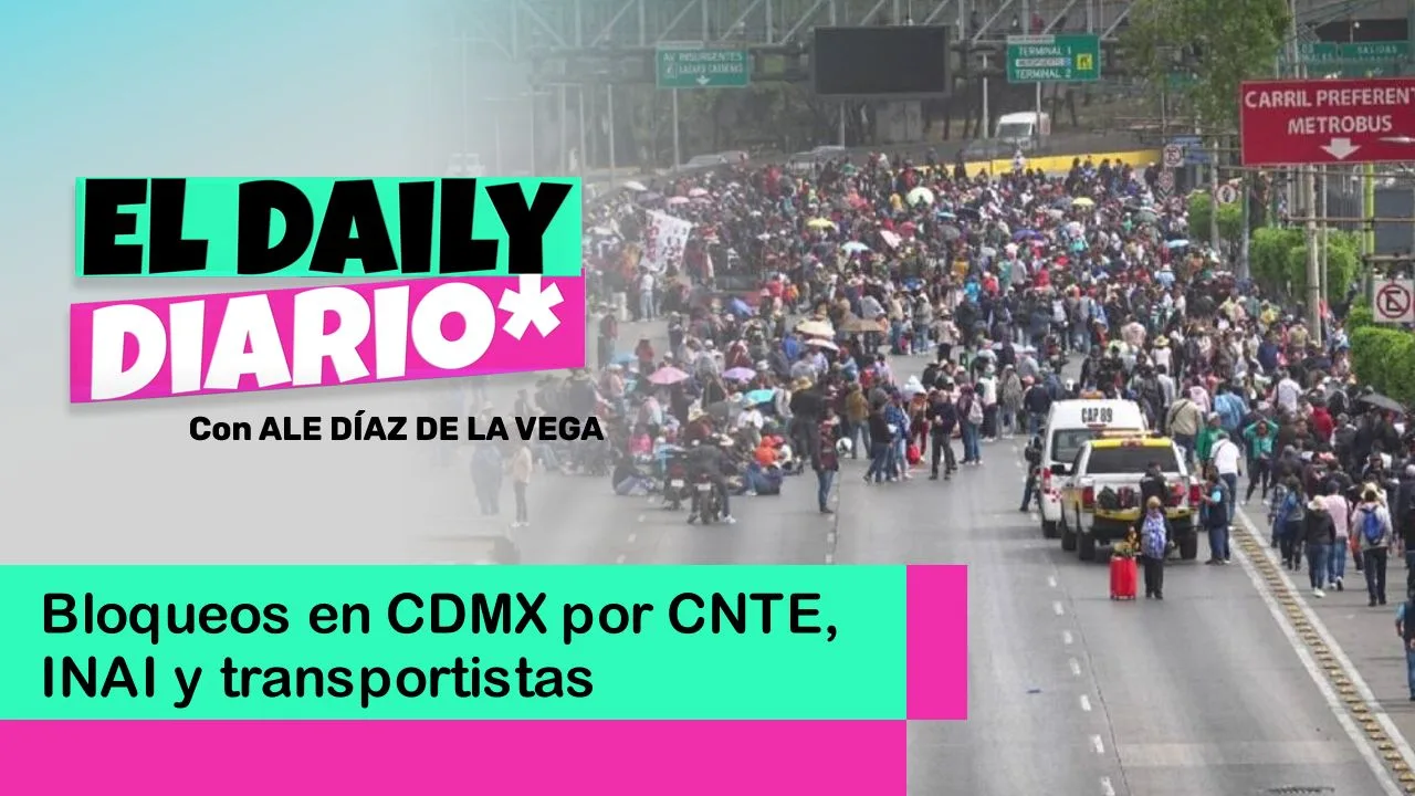 Lee más sobre el artículo Bloqueos en CDMX por CNTE, INAI y transportistas