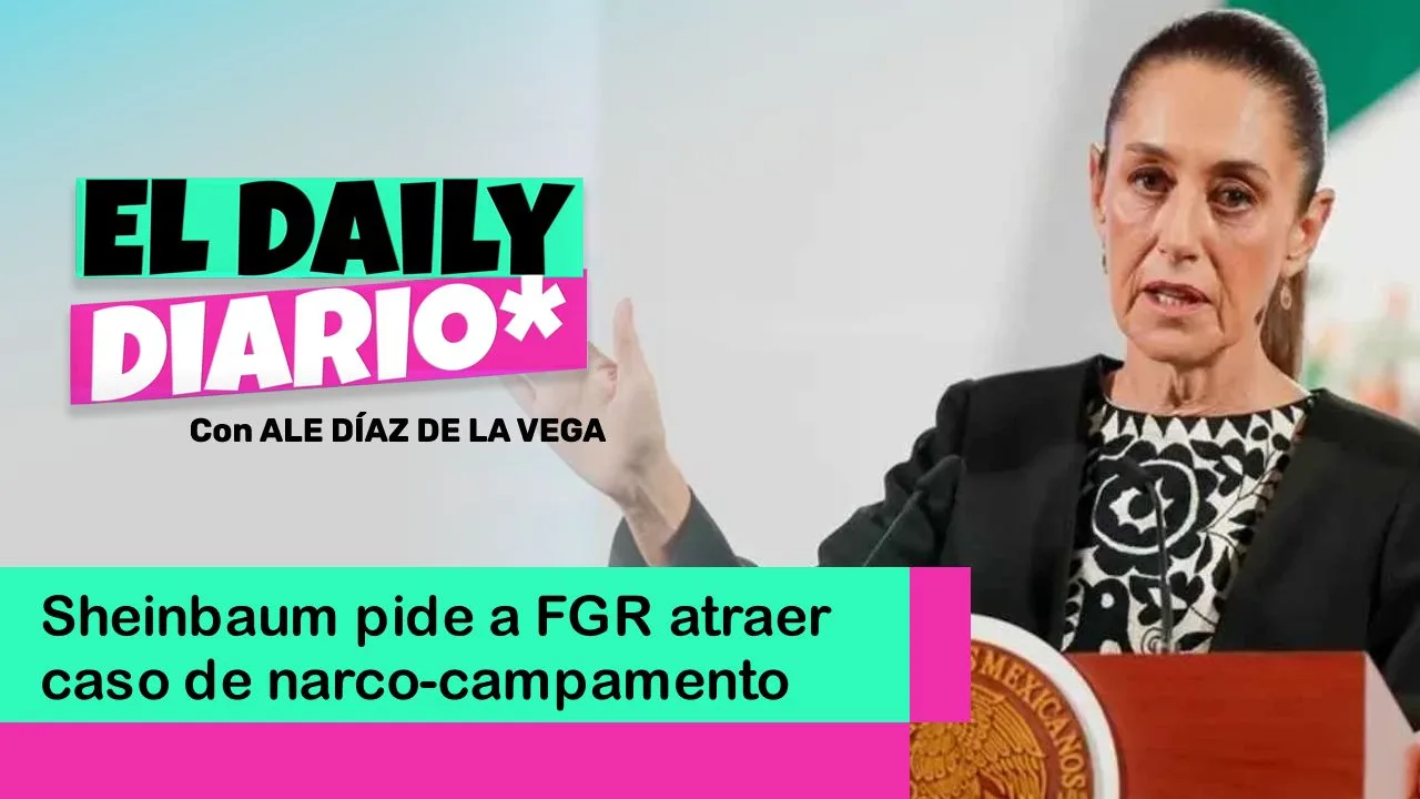 Lee más sobre el artículo Sheinbaum pide a FGR atraer caso de narco-campamento