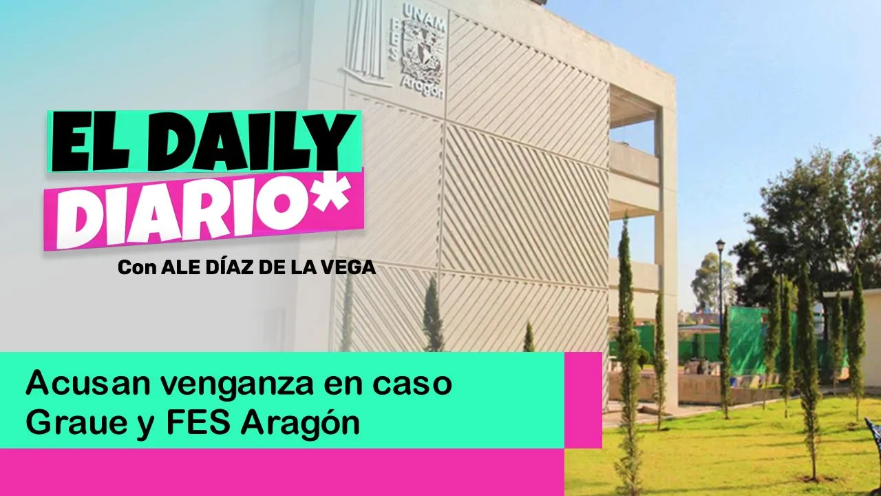 Lee más sobre el artículo Acusan venganza en caso Graue y FES Aragón