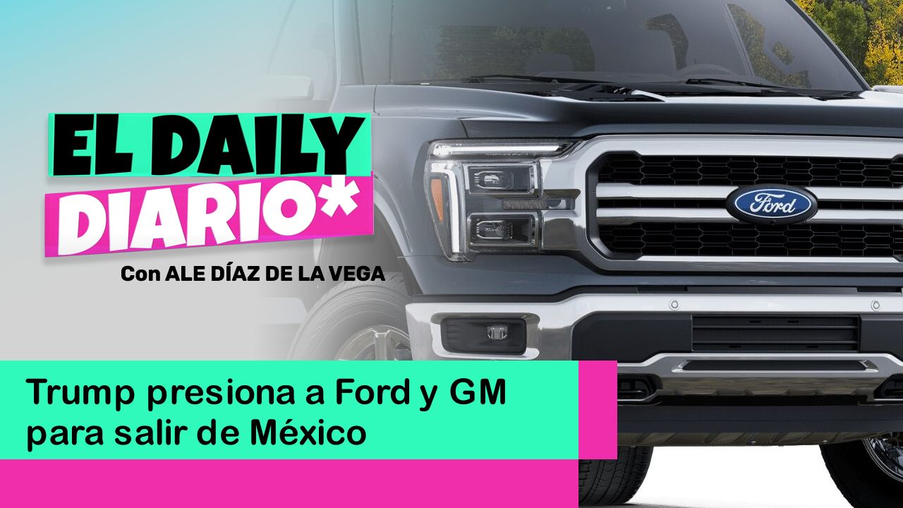 Lee más sobre el artículo Trump presiona a Ford y GM para salir de México