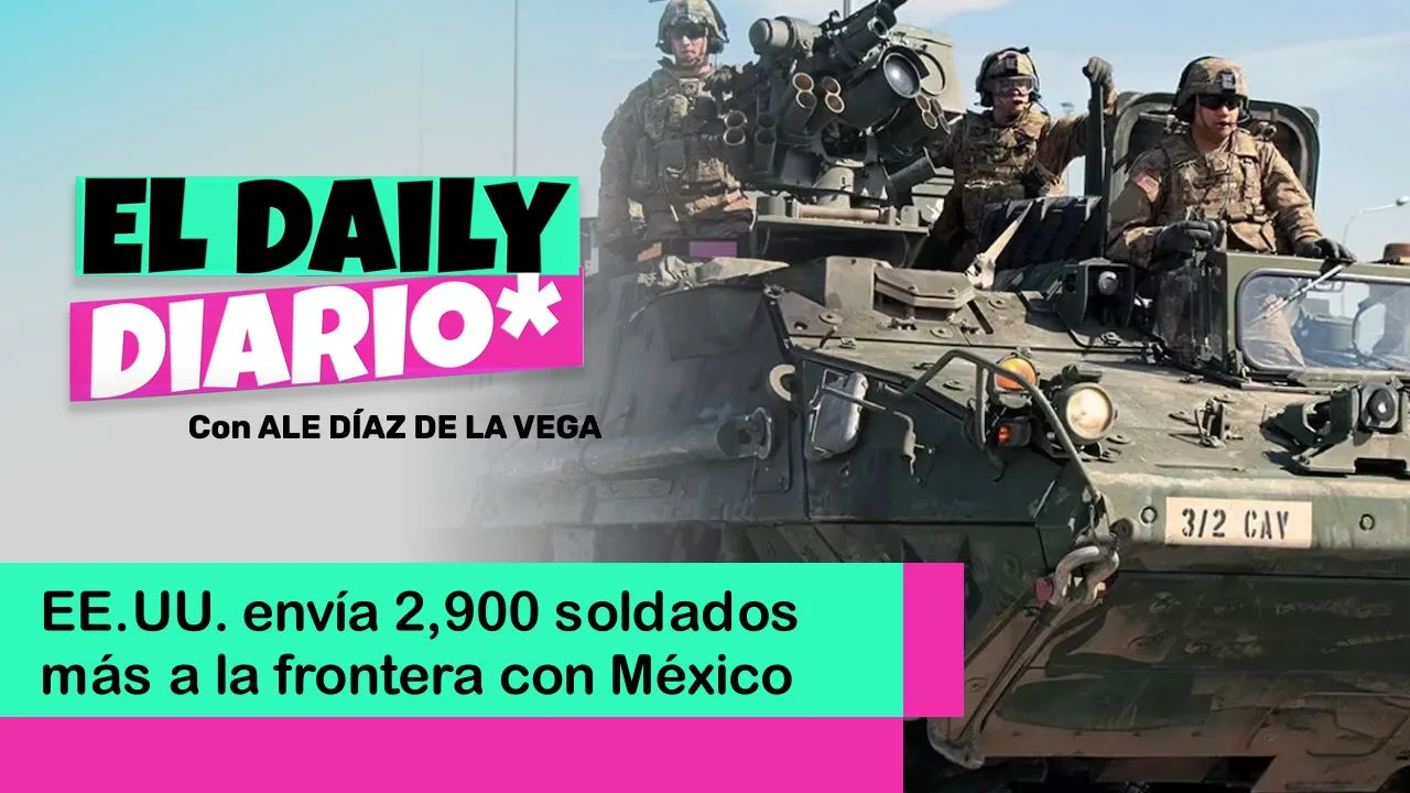 Lee más sobre el artículo EE.UU. envía 2,900 soldados más a la frontera con México