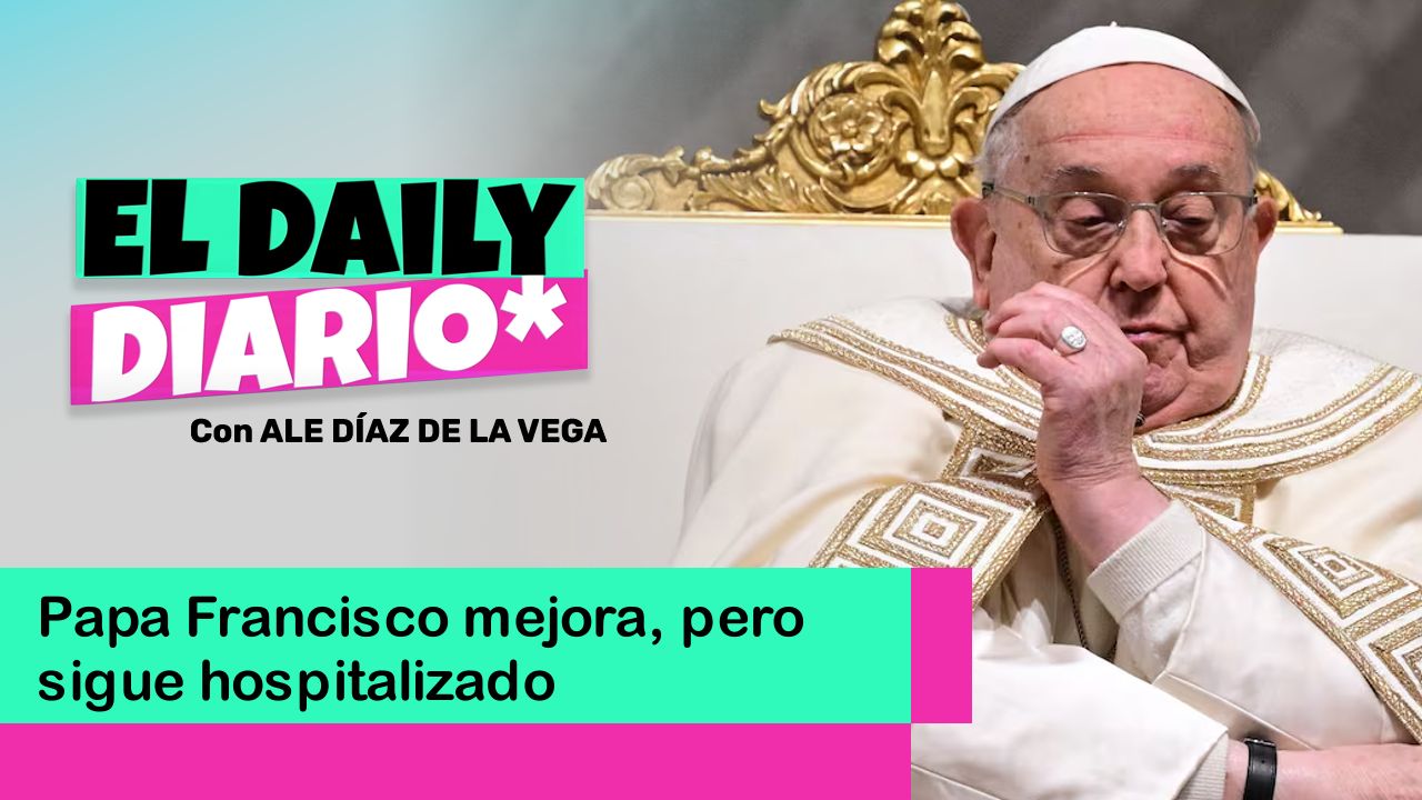 Lee más sobre el artículo Papa Francisco mejora, pero sigue hospitalizado