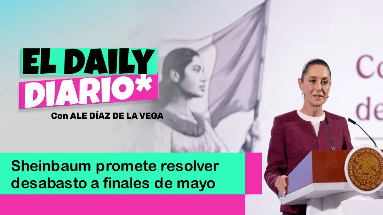 Lee más sobre el artículo Sheinbaum promete resolver desabasto a finales de mayo