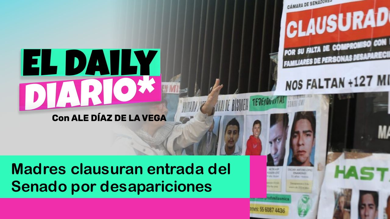 Lee más sobre el artículo Madres clausuran entrada del Senado por desapariciones