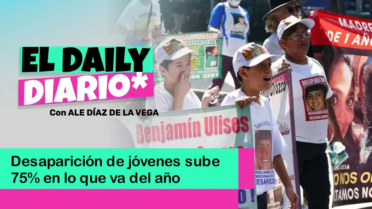 Lee más sobre el artículo Desaparición de jóvenes sube 75% en lo que va del año
