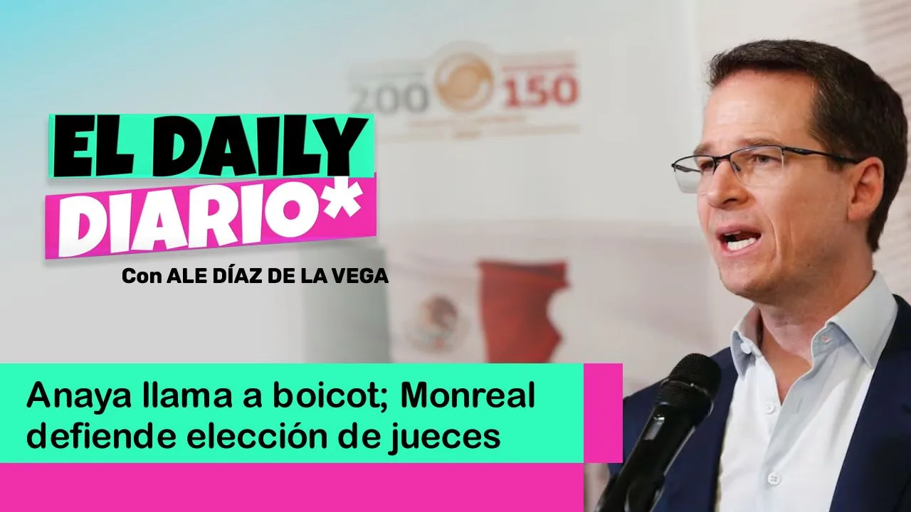 Lee más sobre el artículo Anaya llama a boicot; Monreal defiende elección de jueces