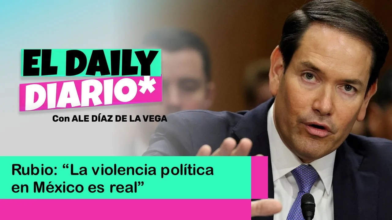 Lee más sobre el artículo Rubio: “La violencia política en México es real”