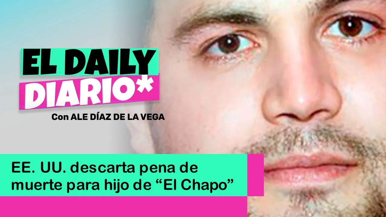 Lee más sobre el artículo EE. UU. descarta pena de muerte para hijo de “El Chapo”