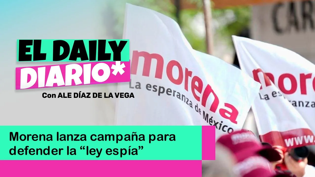 Lee más sobre el artículo Morena lanza campaña para defender la “ley espía”