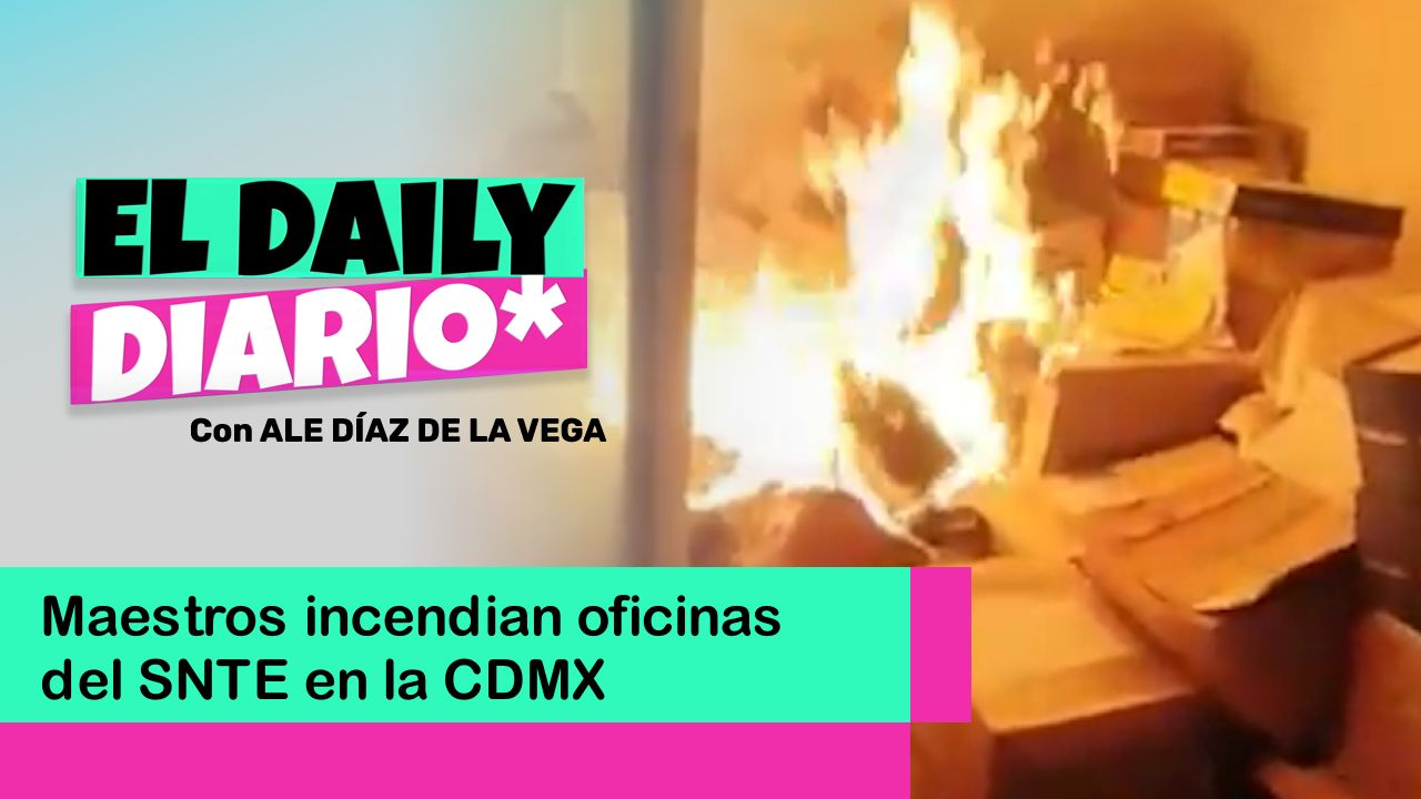 Lee más sobre el artículo Maestros incendian oficinas del SNTE en la CDMX