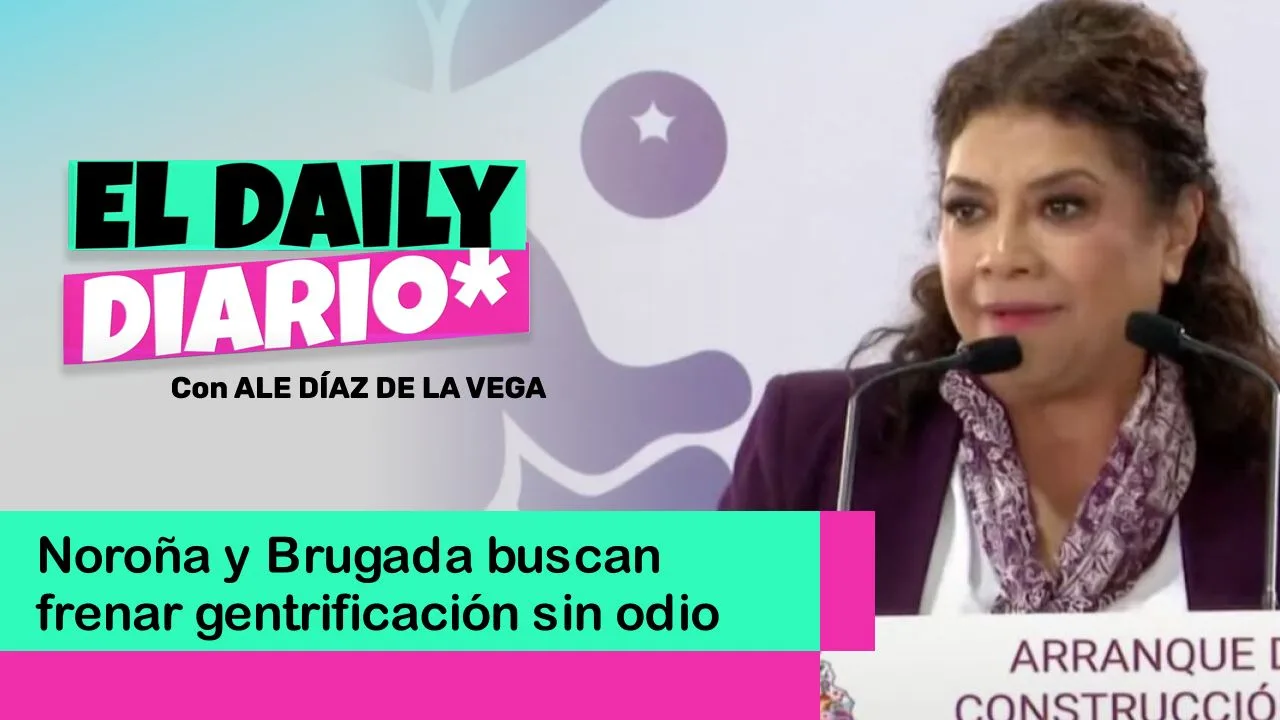 Lee más sobre el artículo Noroña y Brugada buscan frenar gentrificación sin odio