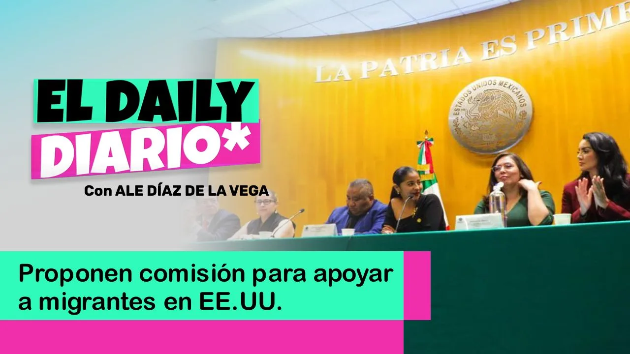 Lee más sobre el artículo Proponen comisión para apoyar a migrantes en EE.UU.