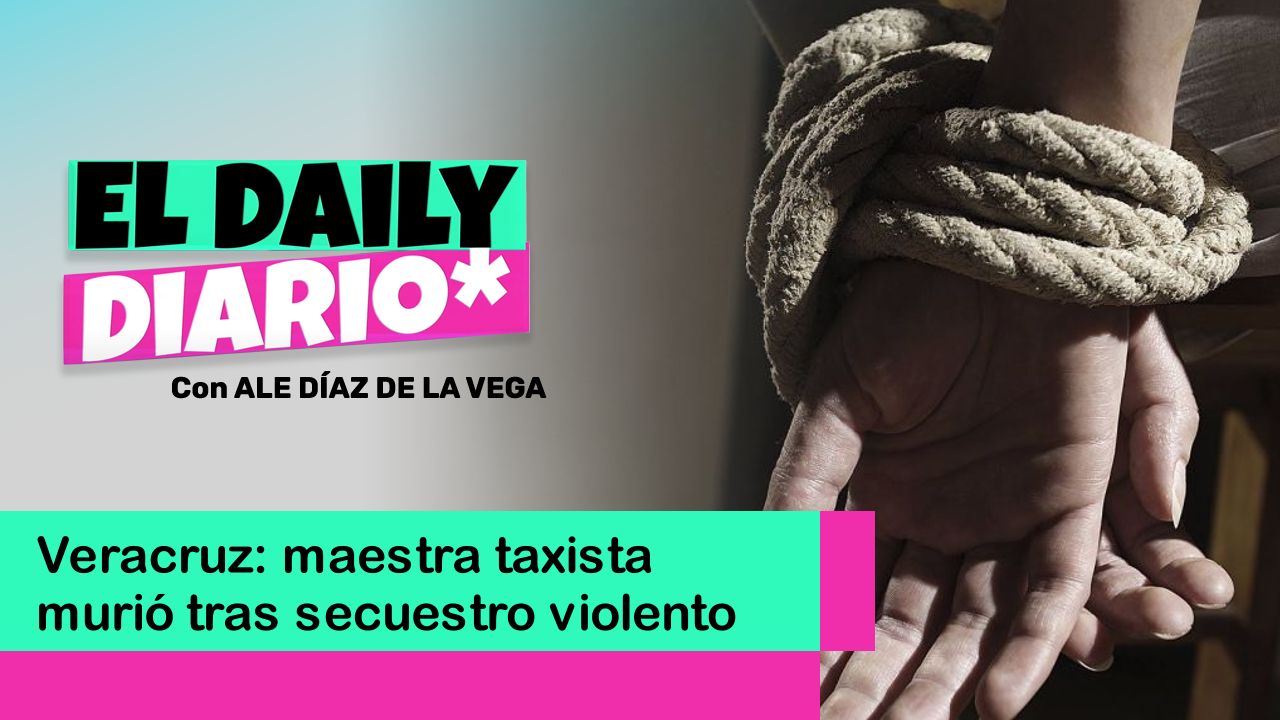 Lee más sobre el artículo Veracruz: maestra taxista murió tras secuestro violento
