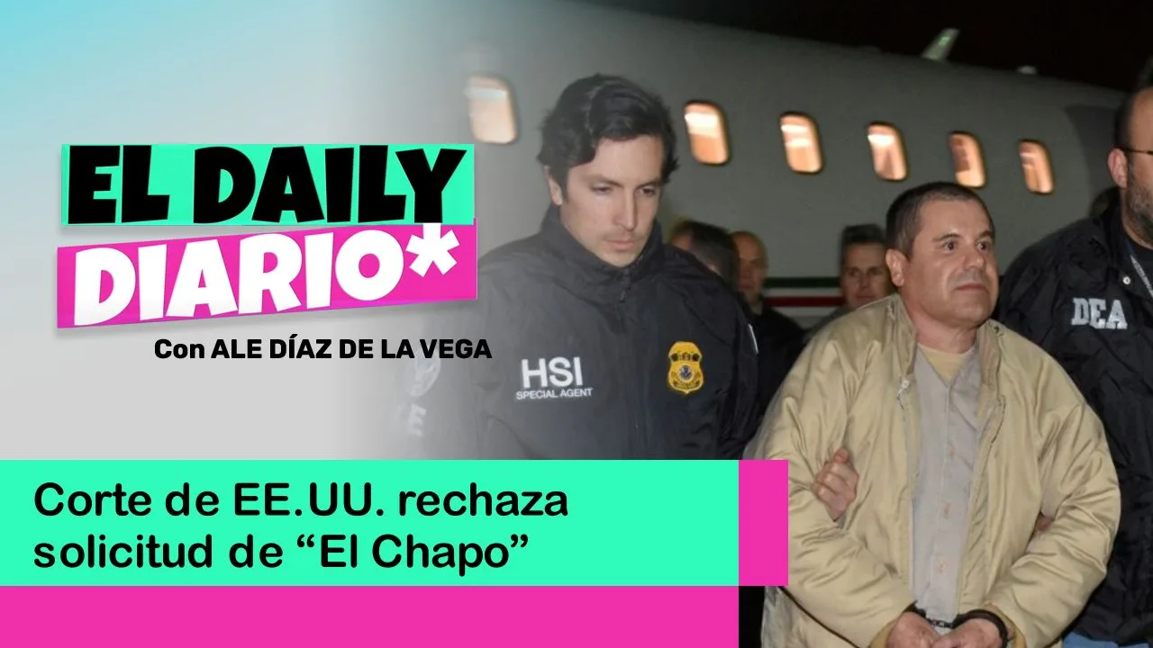 Lee más sobre el artículo Corte de EE.UU. rechaza solicitud de “El Chapo”
