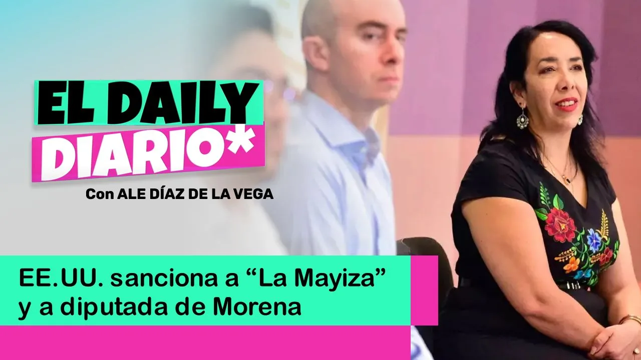 Lee más sobre el artículo EE.UU. sanciona a “La Mayiza” y a diputada de Morena