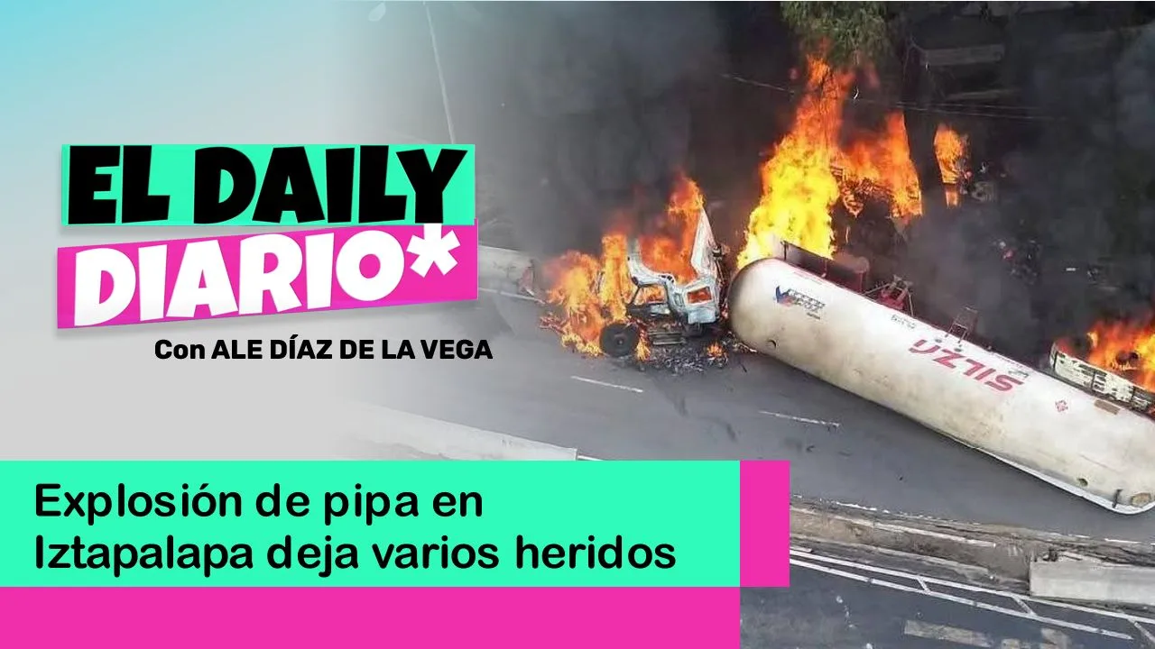 Lee más sobre el artículo Explosión de pipa en Iztapalapa deja varios heridos