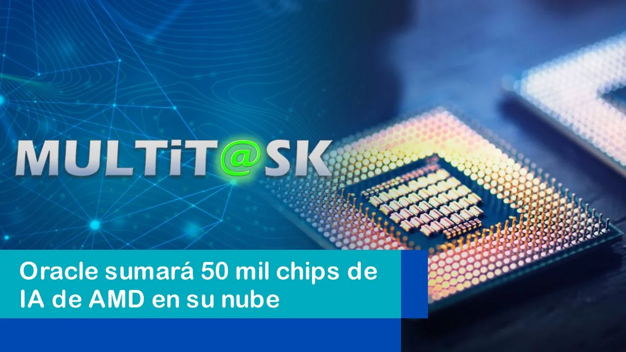 Lee más sobre el artículo Oracle sumará 50 mil chips de IA de AMD en su nube